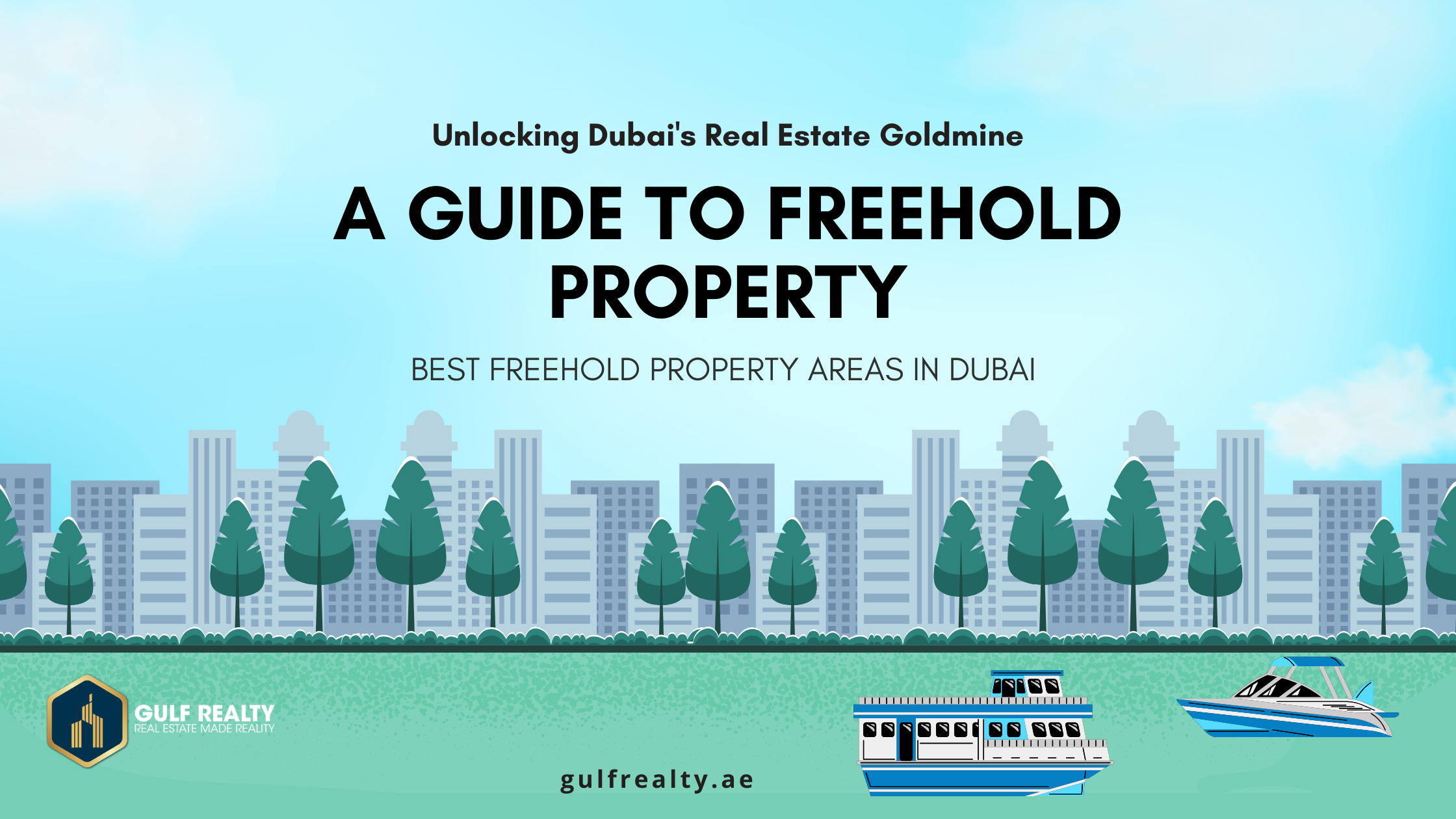 Unlocking Dubai's Real Estate Goldmine: A Guide to Freehold Property Investment
